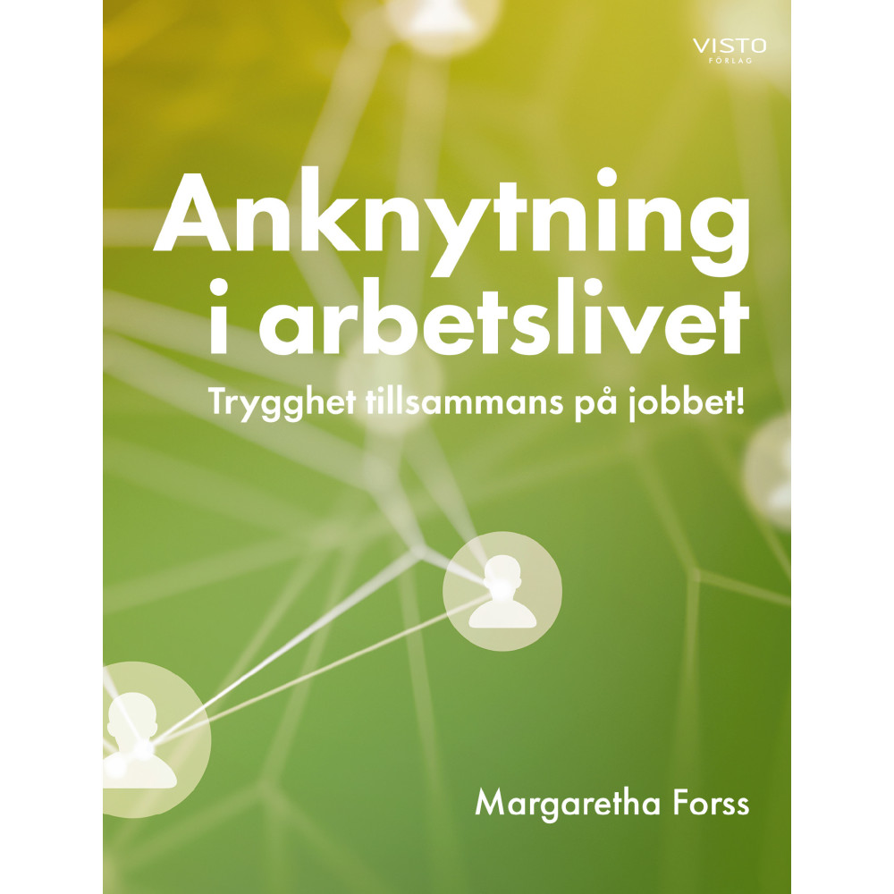 Anknytning i arbetslivet : Trygghet tillsammans på jobbet! (bok, danskt band) Margaretha Forss