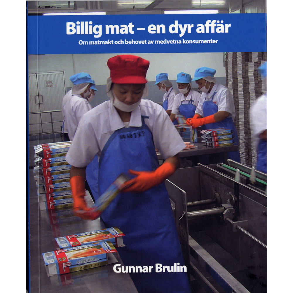 Billig mat - en dyr affär : Om matmakt och behovet av medvetna konsumenter (bok, danskt band) Gunnar Brulin