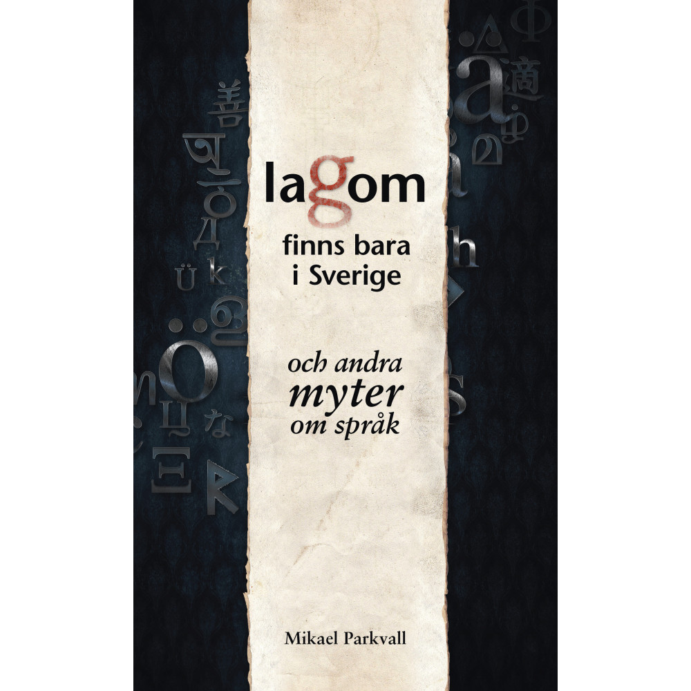 Lagom finns bara i Sverige : och andra myter om språk (inbunden) Mikael Parkvall