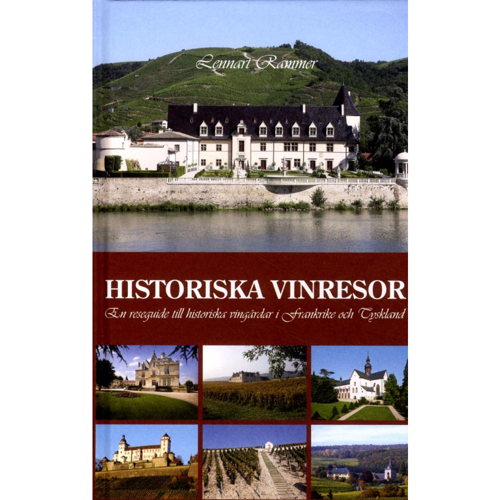 Historiska vinresor : en reseguide till historiska vingårdar i Frankrike och Tyskland (inbunden) Lennart Rammer