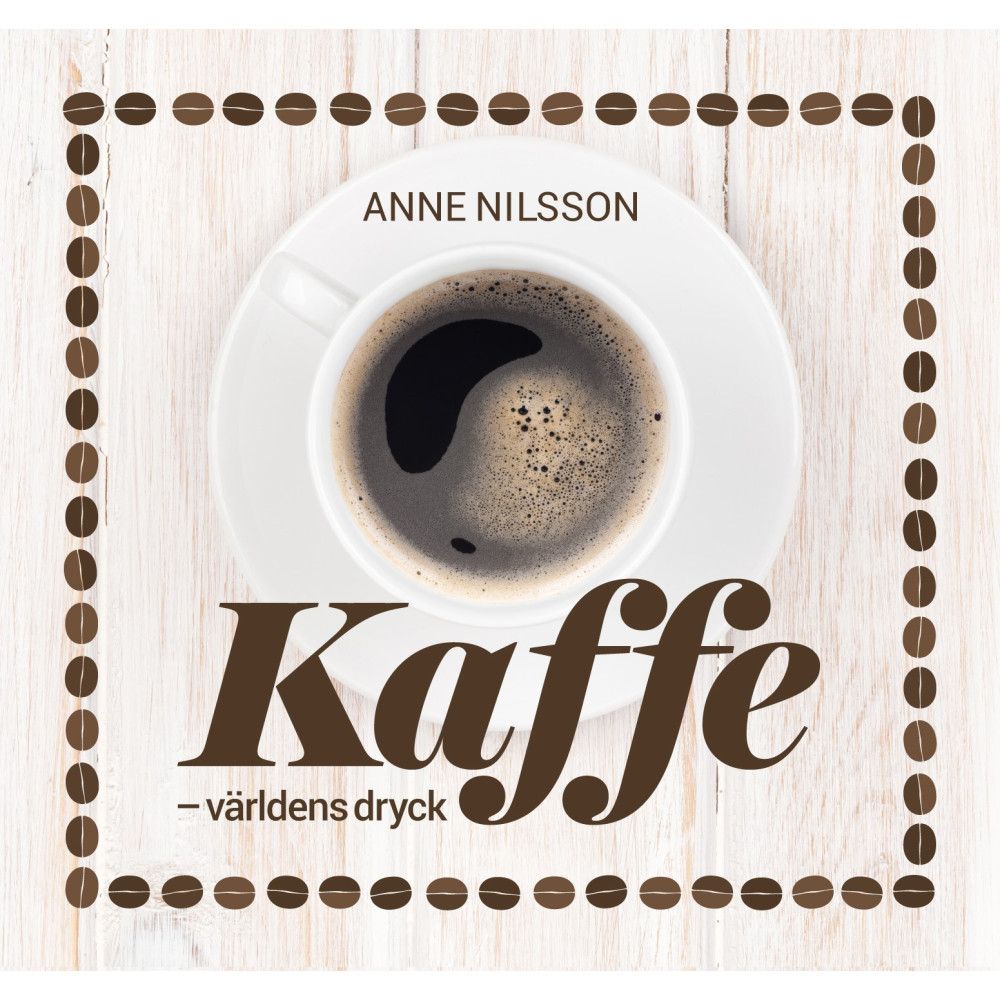 Kaffe : världens dryck (inbunden)