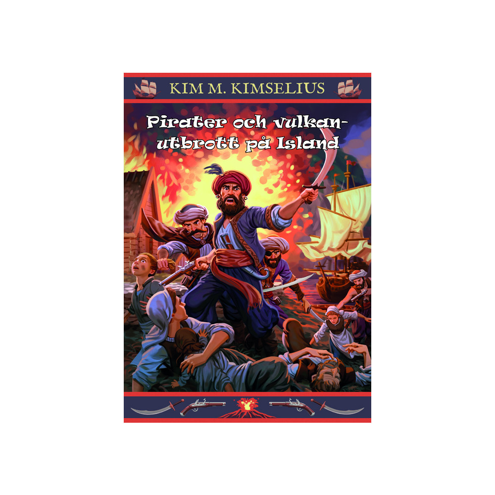 Pirater och vulkanutbrott på Island (bok, kartonnage) Kim M. Kimselius