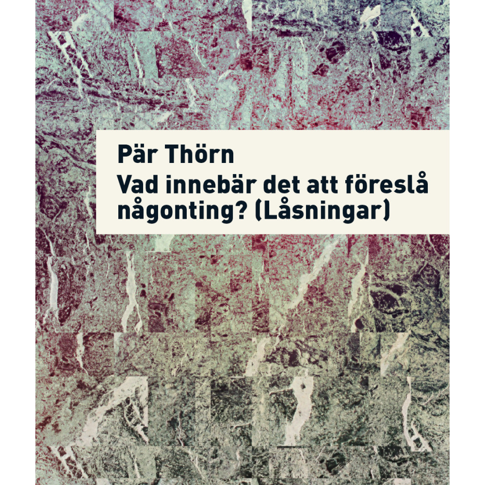 Vad innebär det att föreslå något? (Låsningar) (häftad) Pär Thörn