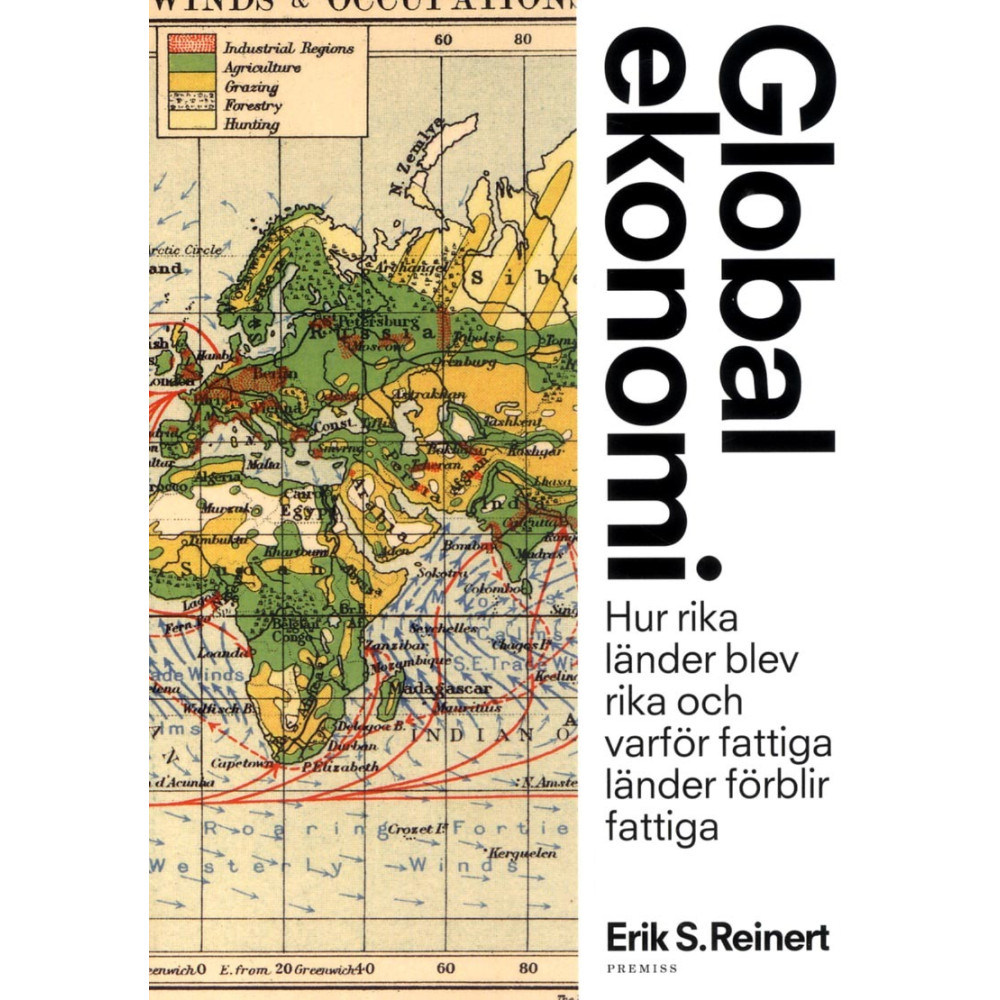 Global ekonomi : hur rika länder blev rika och varför fattiga länder förblir fattiga (bok, danskt band) Erik S. Reinert