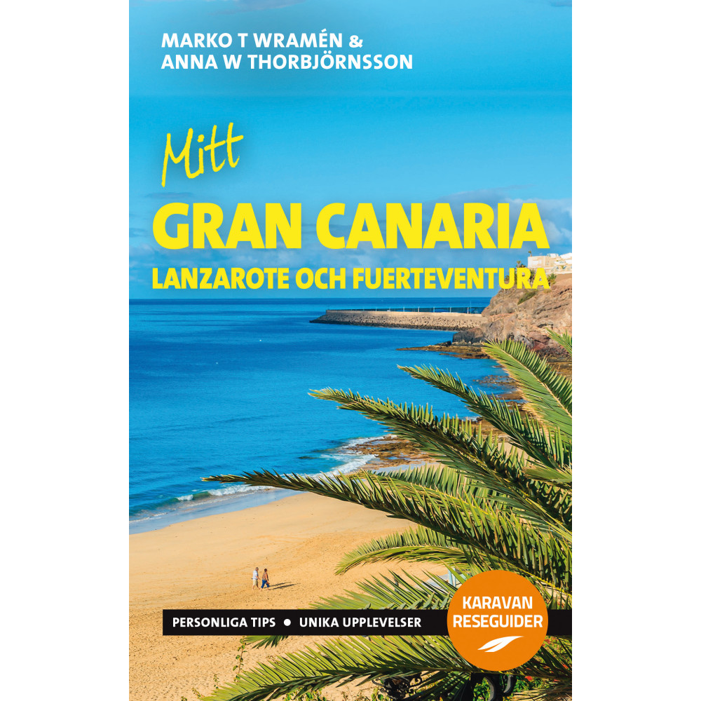Mitt Gran Canaria : Lanzarote och Fuerteventura (bok, flexband) Marko T. Wramén