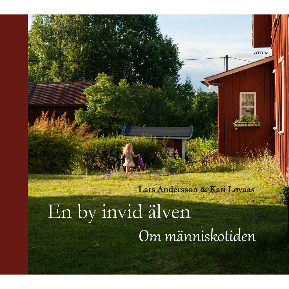 En by invid älven : om människotiden (inbunden) Lars Andersson