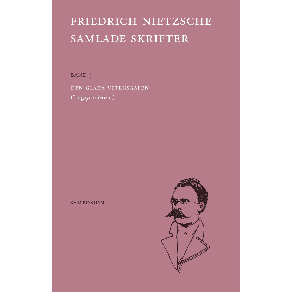 Samlade skrifter. Bd 5, Den glada vetenskapen : "la gaya scienza" (häftad) Friedrich Nietzsche