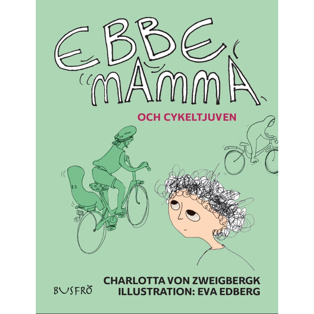 Ebbe, mamma och cykeltjuven (inbunden) Charlotta von Zweigbergk
