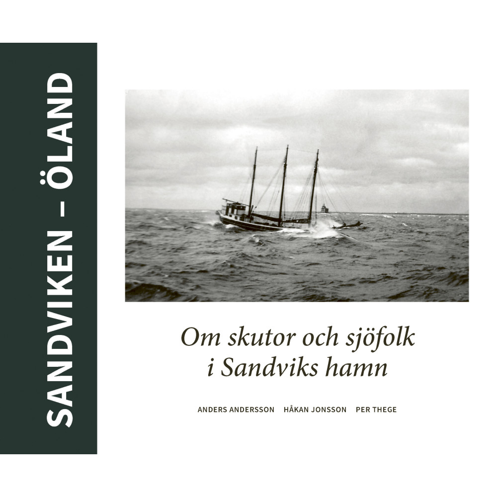 Sandviken - Öland : Om skutor och sjöfolk i Sandviks hamn (inbunden)