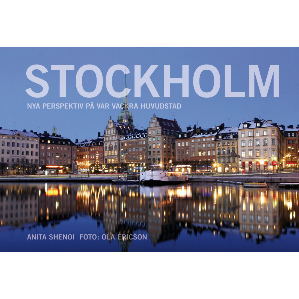 Stockholm : nya perspektiv på vår vackra huvudstad (inbunden) Anita Shenoi