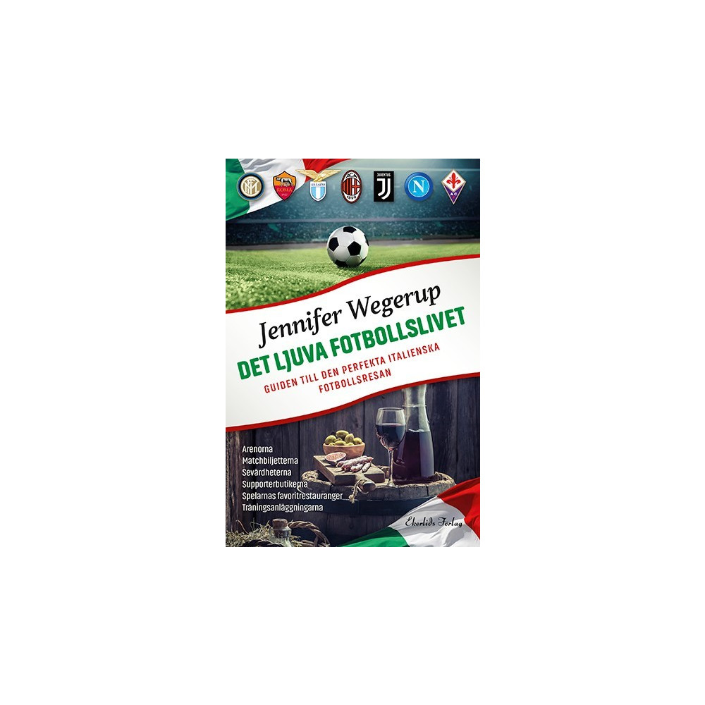 Det ljuva fotbollslivet : guiden till den perfekta italienska fotbollsresan (bok, danskt band) Jennifer Wegerup
