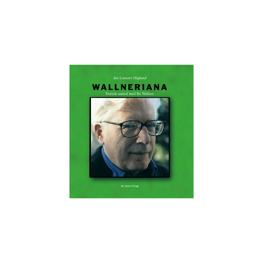 Wallneriana : tretton samtal med Bo Wallner (inbunden)
