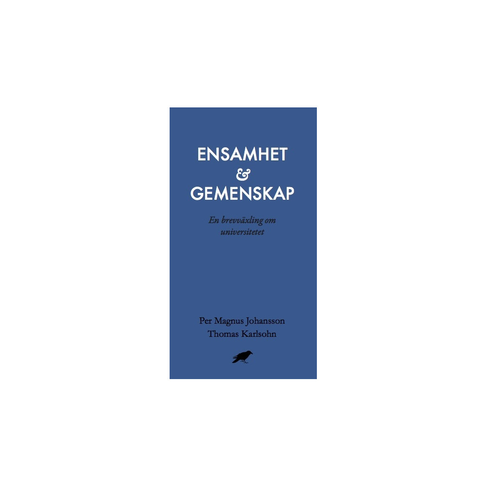 Ensamhet och gemenskap : En brevväxling om universitetet (bok, danskt band) Per Magnus Johansson