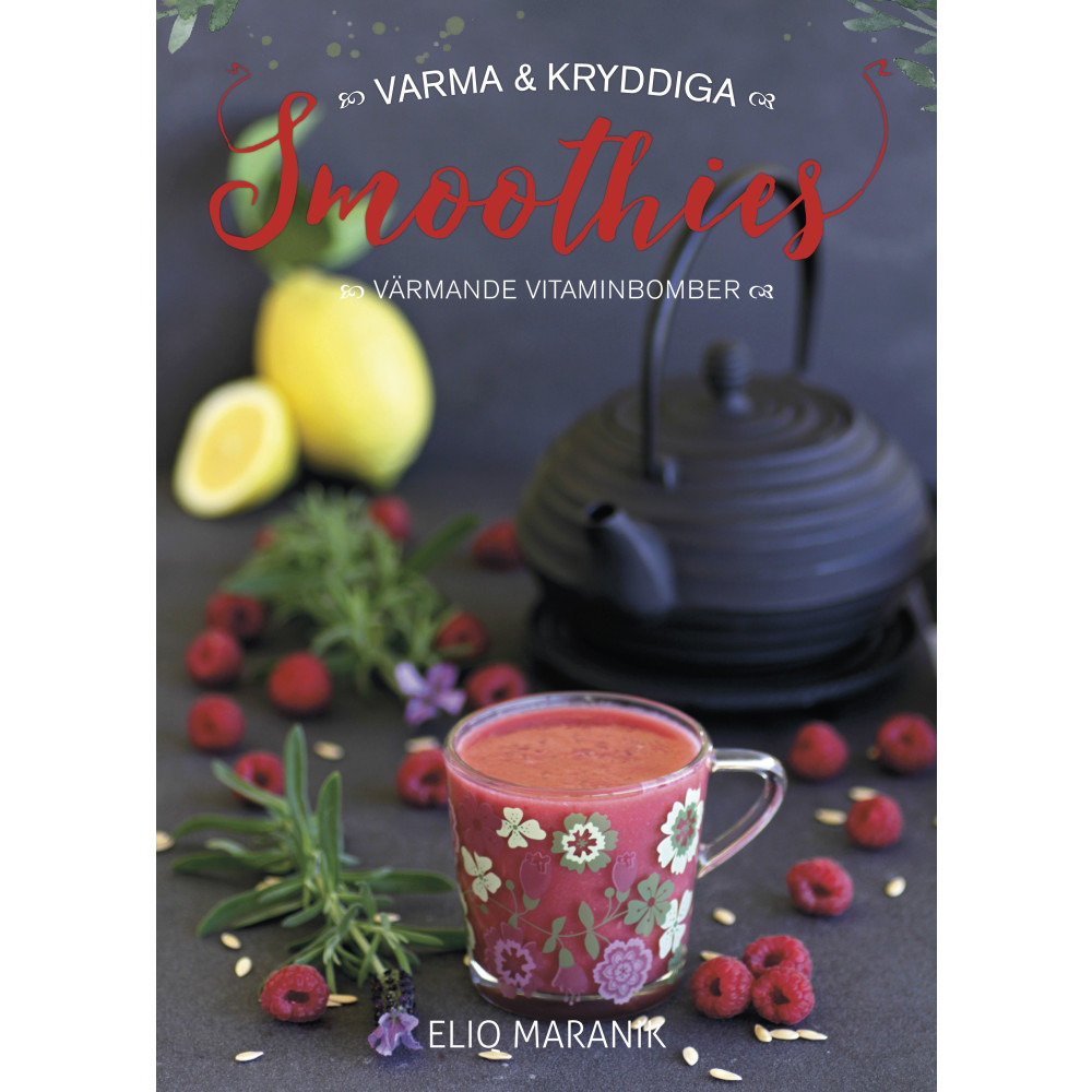Varma & kryddiga smoothies : värmande vitaminbomber (inbunden) Eliq Maranik