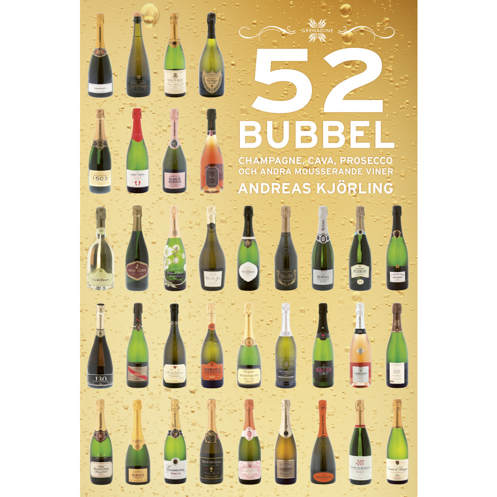 52 Bubbel : Champagne, Cava, Prosecco och andra mousserande viner (inbunden) Andreas Kjörling