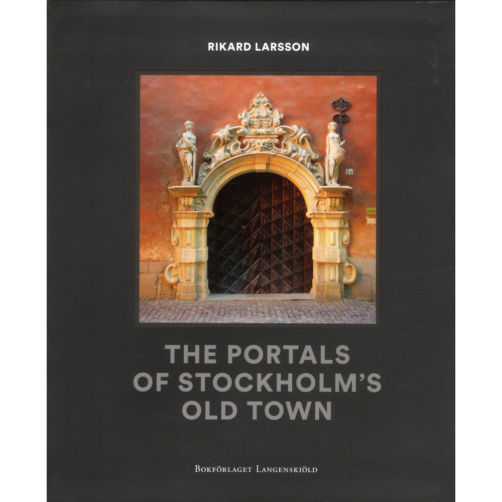 The portals of Stockolms old town (bok, danskt band, english) Rikard Larsson