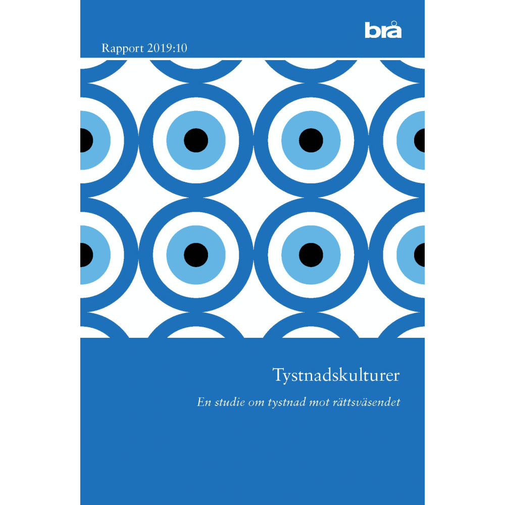 Tystnadskulturer. Brå rapport 2019:10 : En studie om tystnad mot rättsväsen (bok) Brottsförebyggande rådet