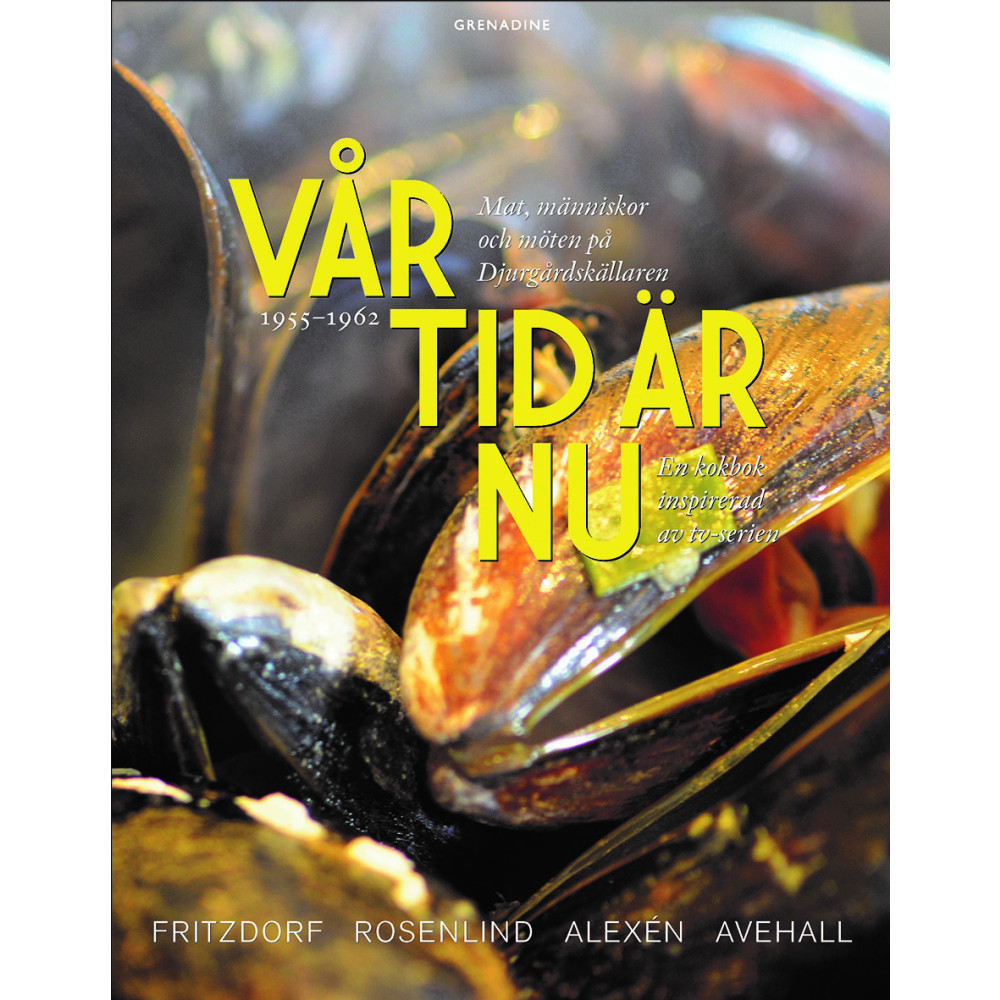 Vår tid är nu : Mat, människor och möten på Djurgårdskällaren 1955-1965 (inbunden) Johan Rosenlind