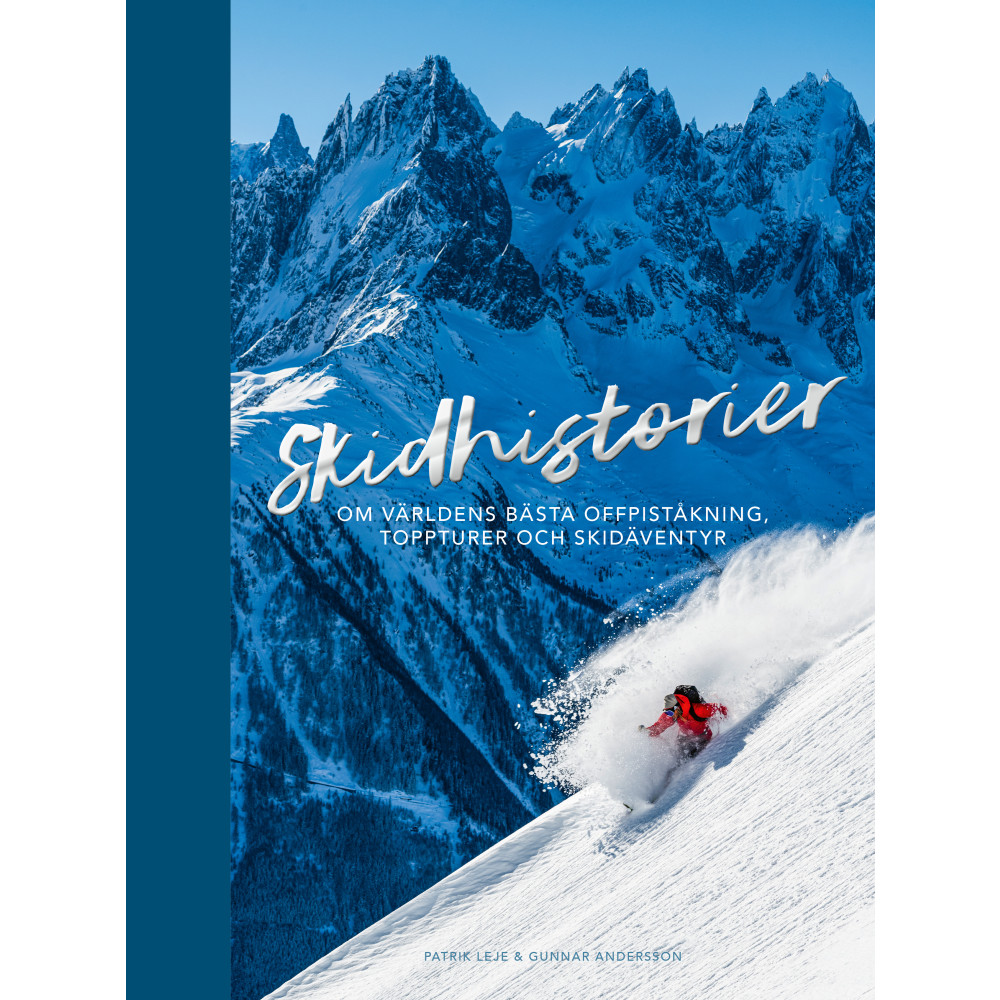 Skidhistorier : om världens bästa offpistskidåkning, toppturer & skidäventyr (bok, halvklotband) Patrik Leje