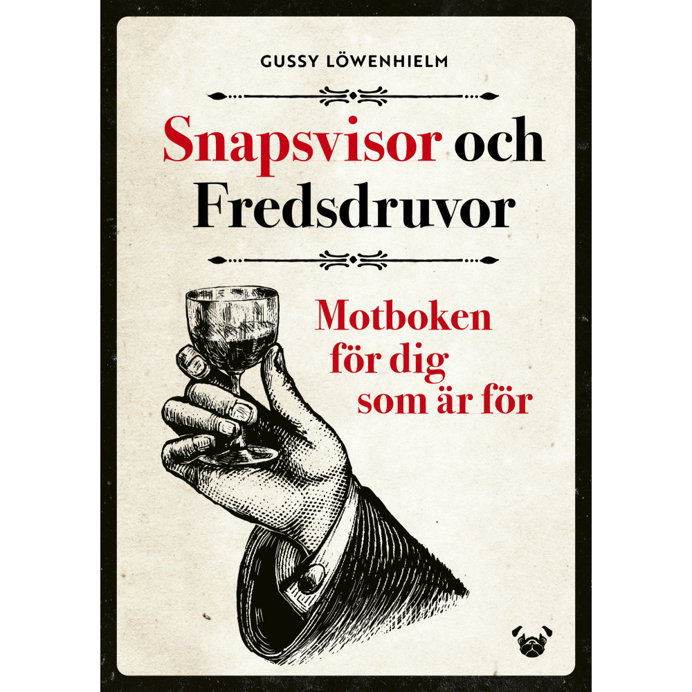 Snapsvisor och Fredsdruvor : motboken för dig som är för (bok, flexband) Gussy Löwenhielm