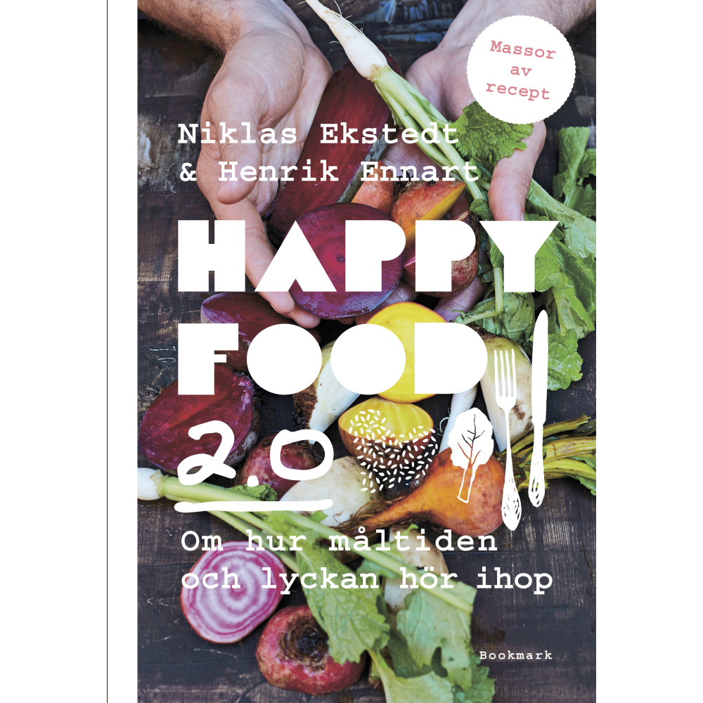 Happy food 2.0: Om hur måltiden och lyckan hör ihop (inbunden) Niklas Ekstedt