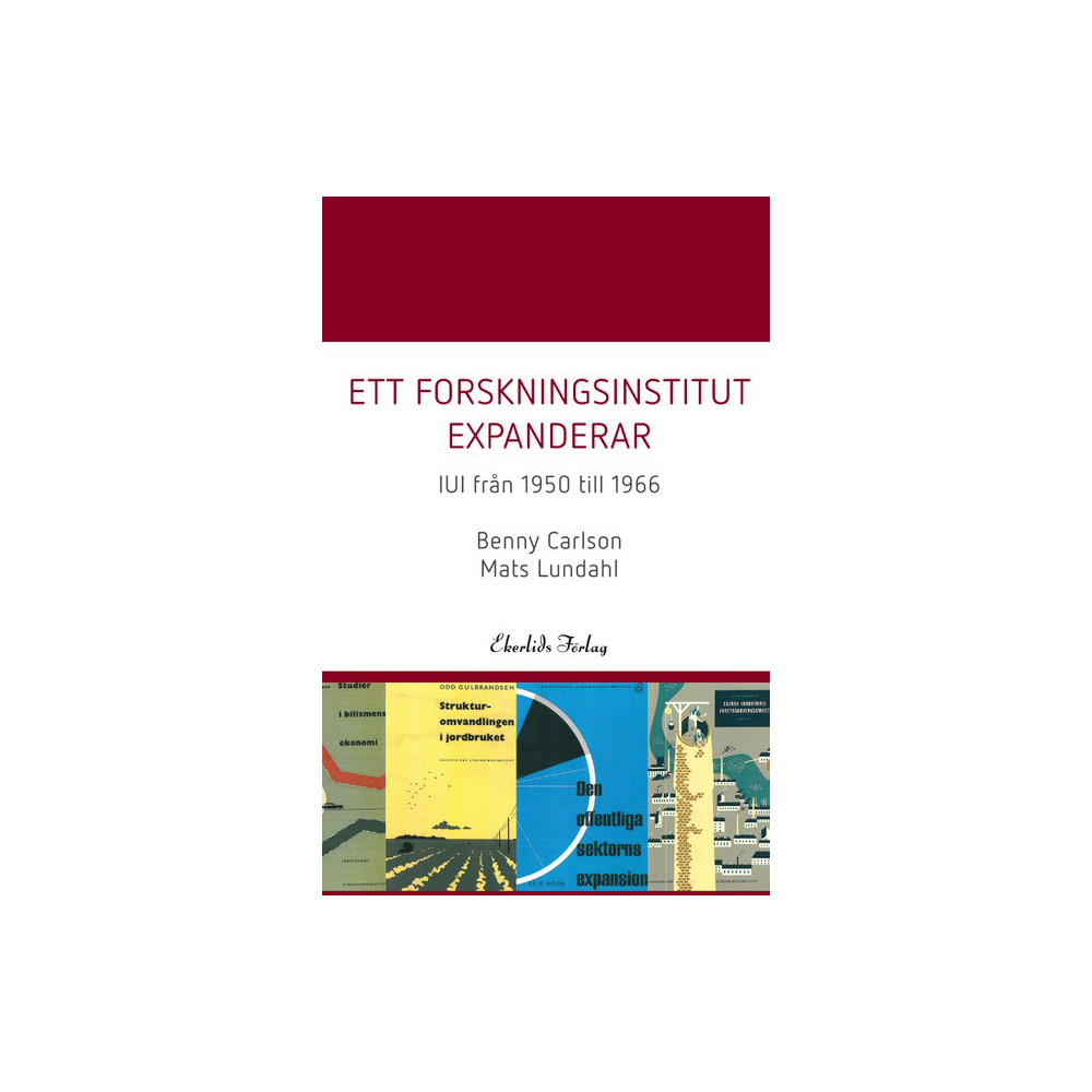 Ett forskningsinstitut expanderar : IUI från 1950-1966 (bok, kartonnage) Benny Carlson