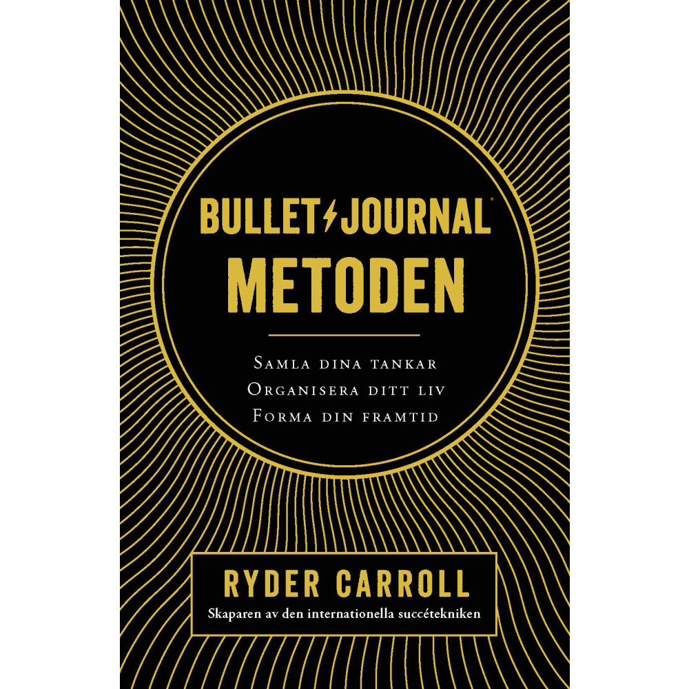 Bullet journal-metoden : samla dina tankar, organisera ditt liv, forma din framtid (inbunden) Ryder Carroll