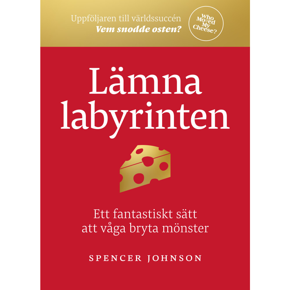 Lämna labyrinten : ett fantastiskt sätt att våga bryta mönster (bok, kartonnage) Spencer Johnson