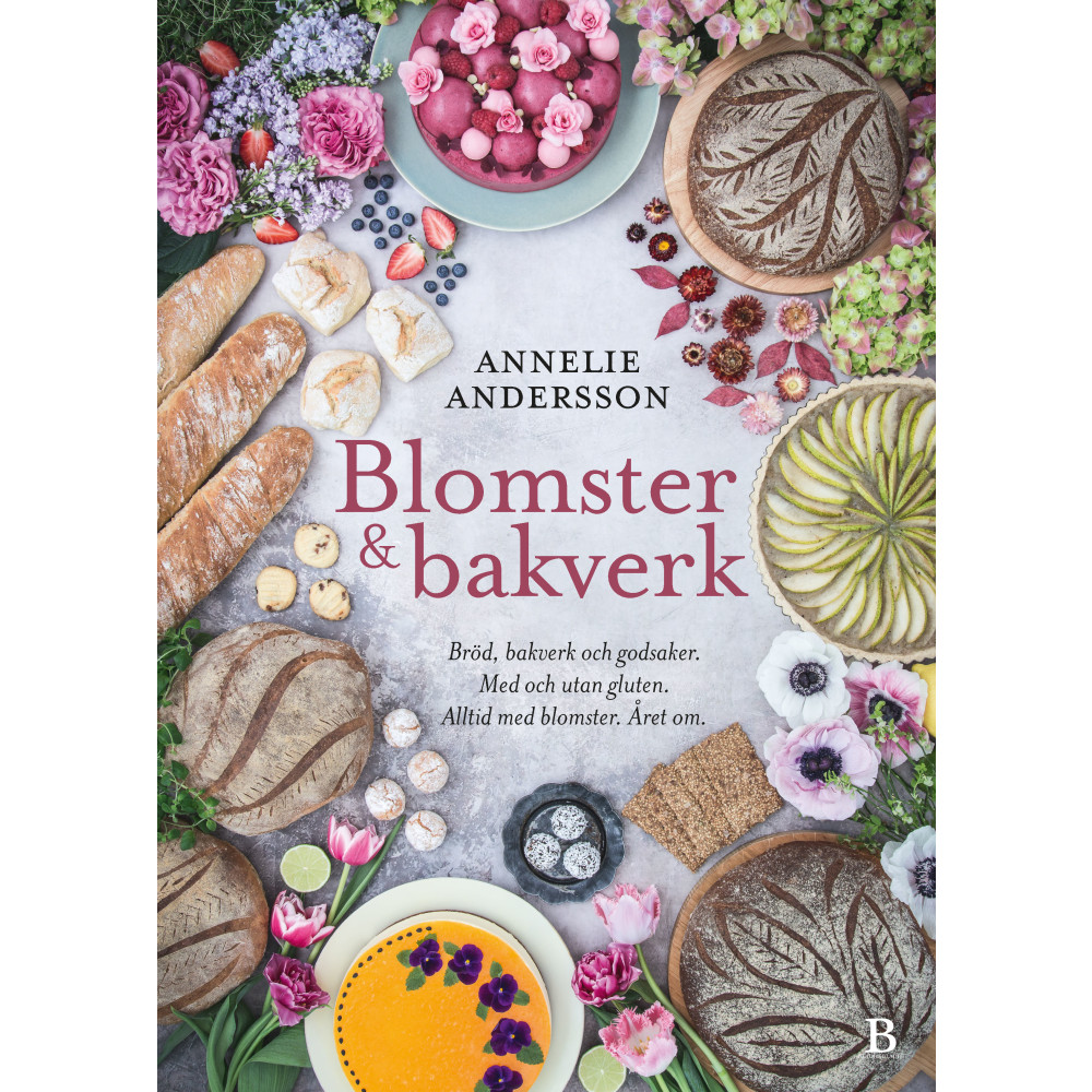 Blomster & bakverk : bröd, bakverk och godsaker, med och utan gluten, alltid med blomster, året om (bok, danskt band) Annelie Andersson