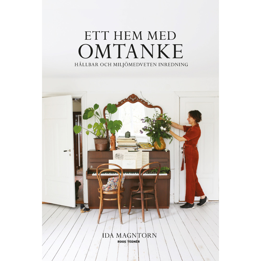 Ett hem med omtanke : hållbar och miljömedveten inredning (bok, danskt band) Ida Magntorn