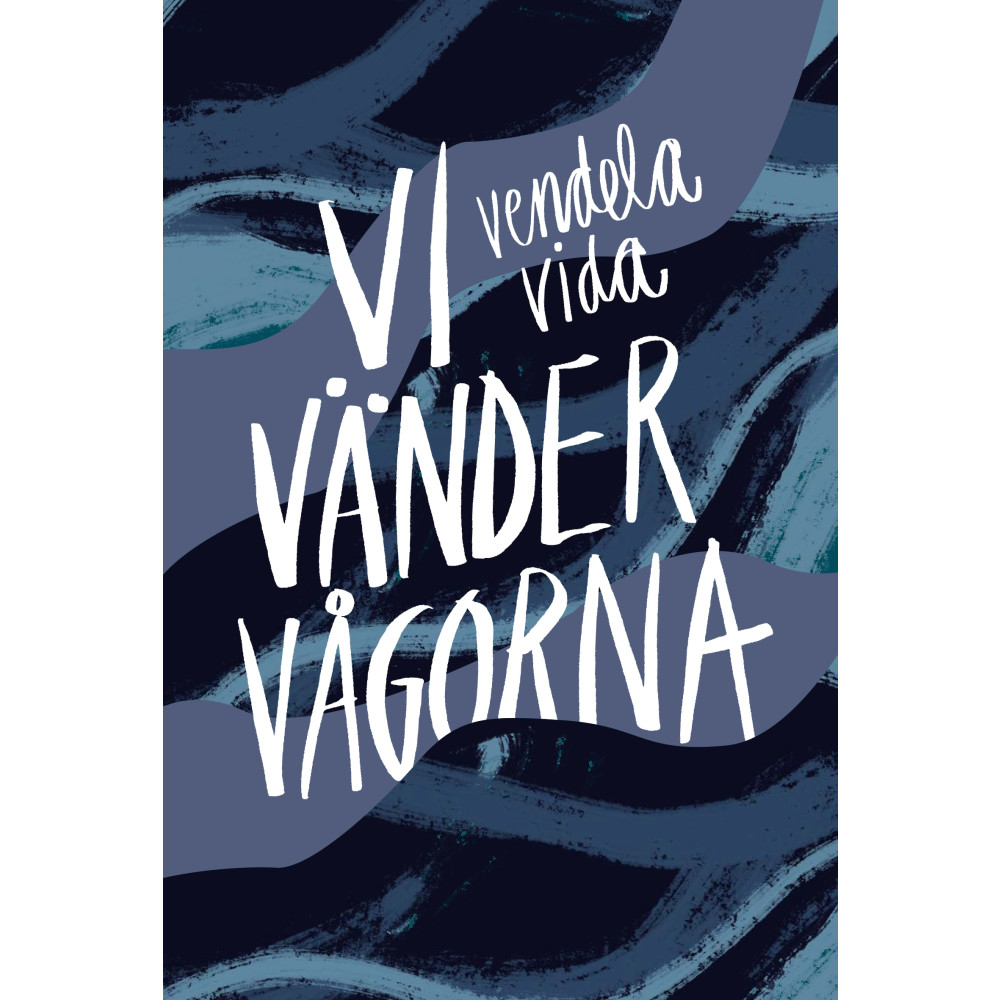 Vi vänder vågorna (inbunden) Vendela Vida