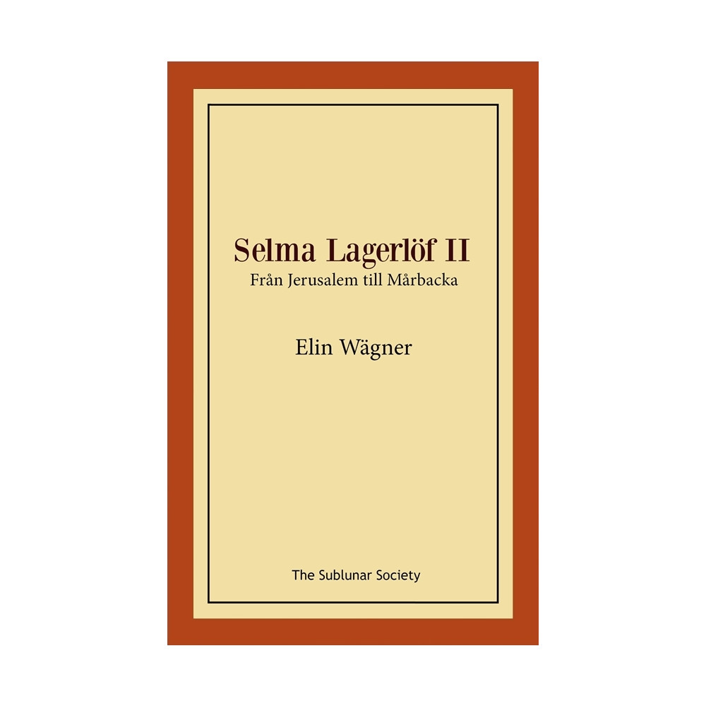 Selma Lagerlöf II : från Jerusalem till Mårbacka (häftad) Elin Wägner