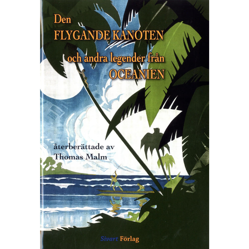 Den flygande kanoten och andra legender från Oceanien (inbunden) Thomas Malm