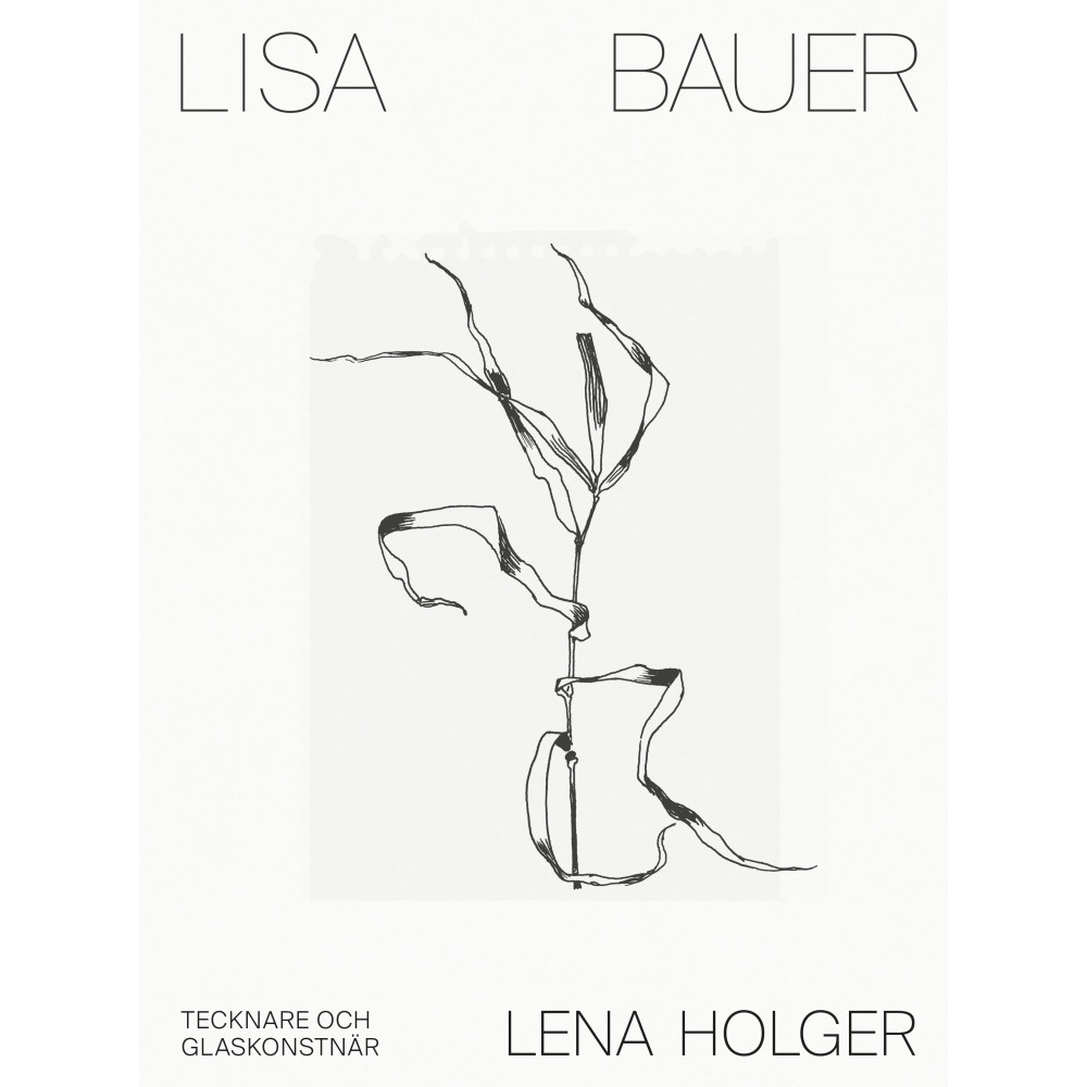 Lisa Bauer : tecknare och glaskonstnär (inbunden) Lena Holger