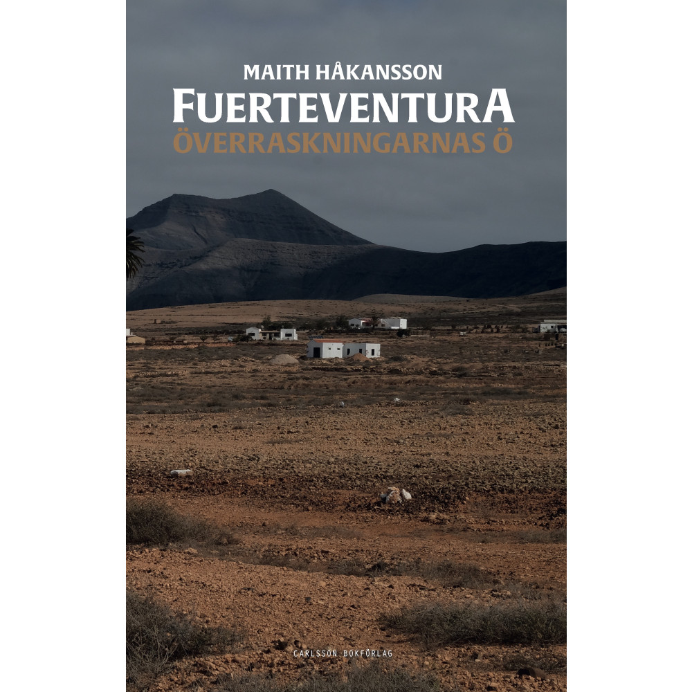 Fuerteventura inifrån : överraskningarnas ö (bok, danskt band) Maith Håkansson