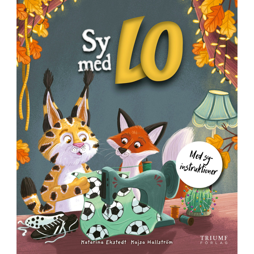 Sy med Lo : med syinstruktioner (inbunden) Katarina Ekstedt
