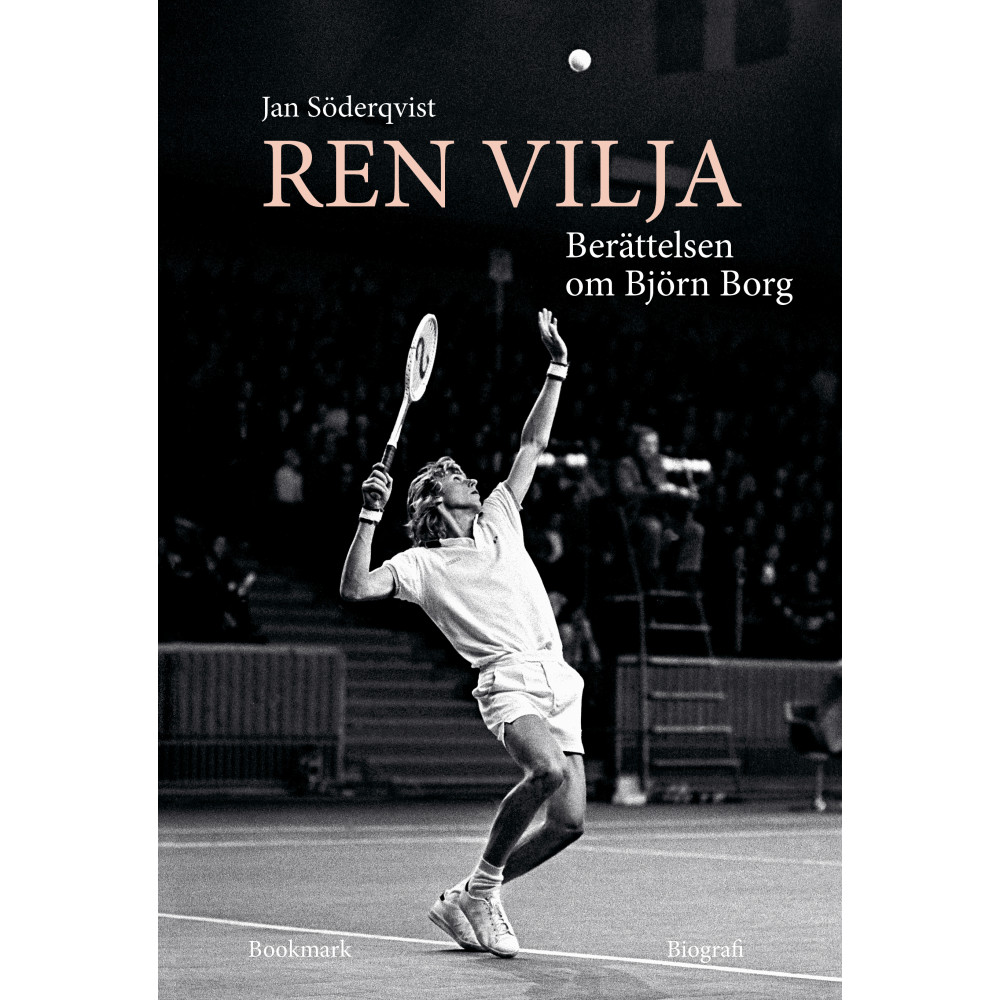 Ren vilja : berättelsen om Björn Borg (inbunden)