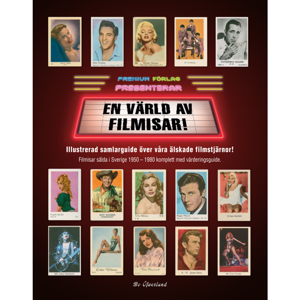 En värld av filmisar : illustrerad samlarguide över våra älskade filmstjärnor! : filmisar sålda i Sverige 1950-1980 komp... Bo Öfwerlund
