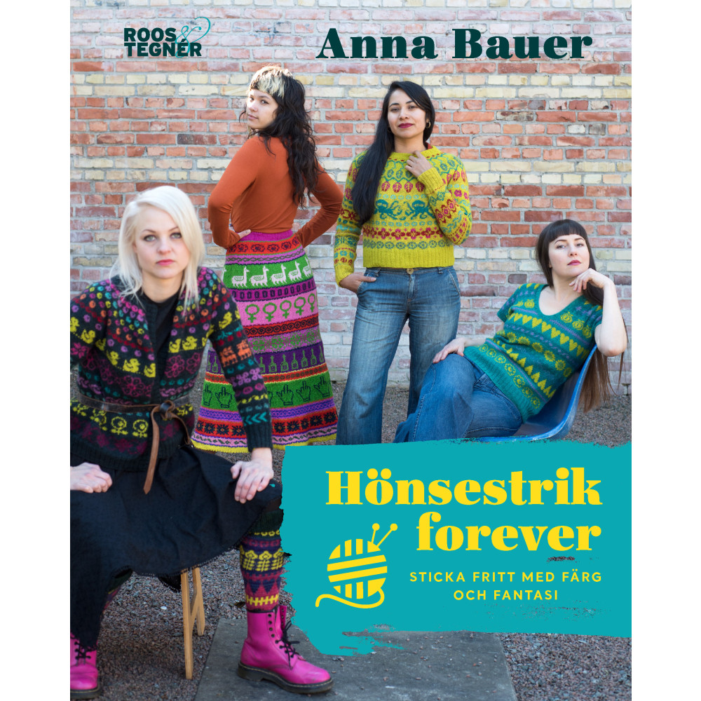 Hönsestrik forever : sticka fritt med färg och fantasi (inbunden) Anna Bauer