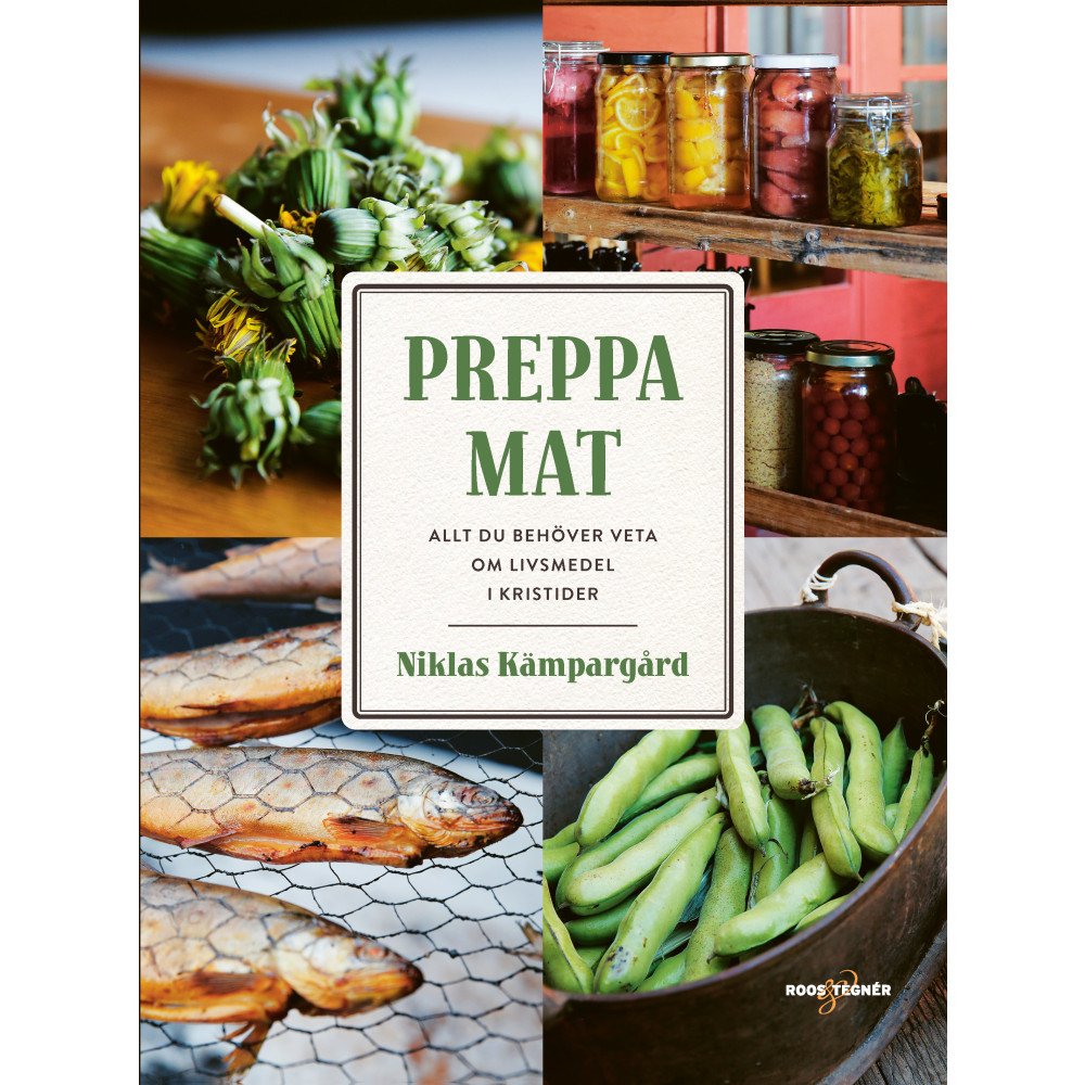 Preppa mat : allt du behöver veta om livsmedel i kristider (inbunden)