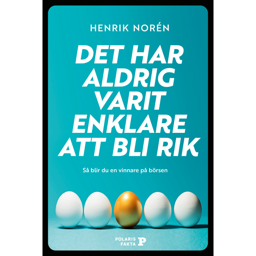 Det har aldrig varit enklare att bli rik : så blir du en vinnare på börsen (bok, kartonnage) Henrik Norén