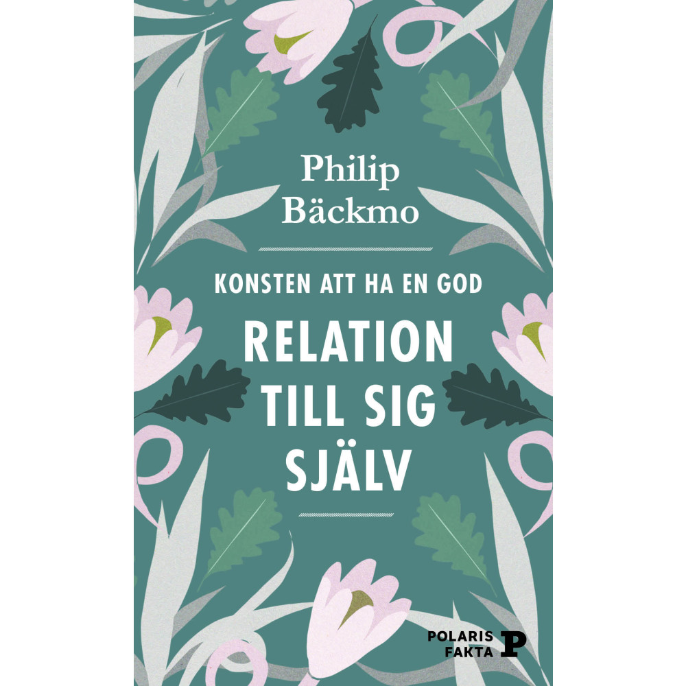 Konsten att ha en god relation till sig själv (pocket) Philip Bäckmo