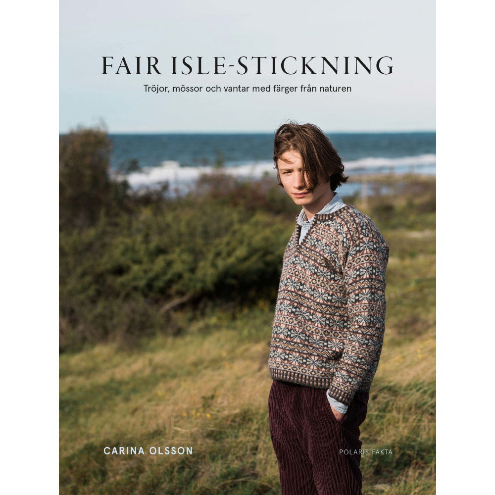 Fair isle-stickning : tröjor, mössor och vantar med färger från naturen (inbunden) Carina Olsson
