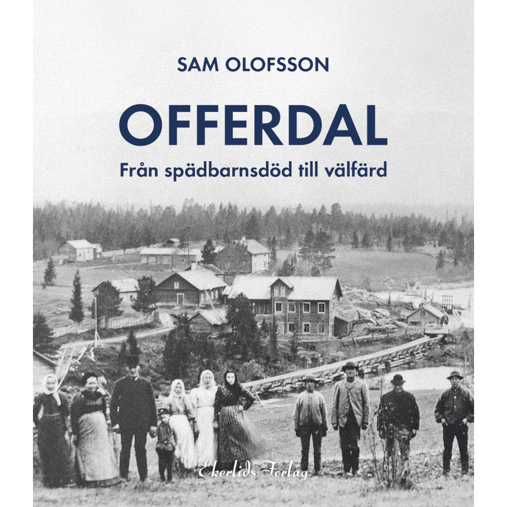 Offerdal : från spädbarnsdöd till välfärd (inbunden) Sam Olofsson