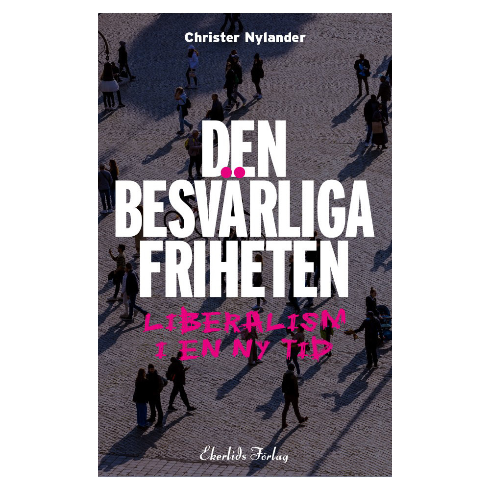 Den besvärliga friheten : liberalism i en ny tid (bok, danskt band)