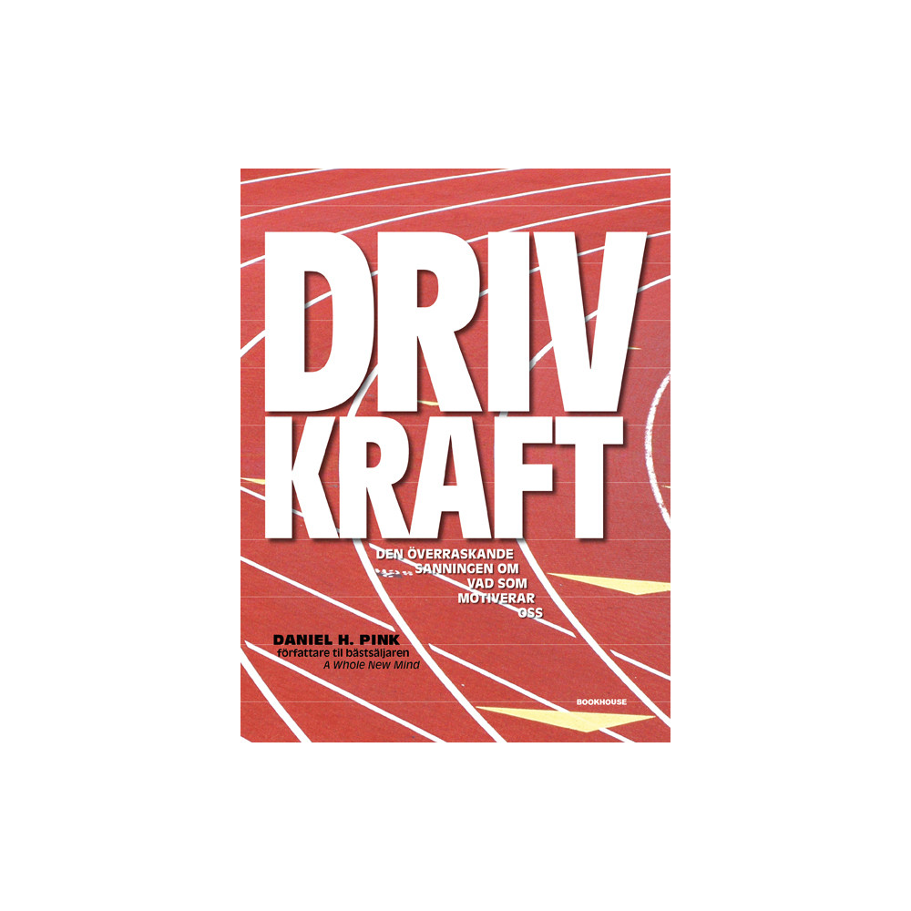 Drivkraft : den överraskande sanningen om vad som motiverar oss (inbunden) BookHouse Editions