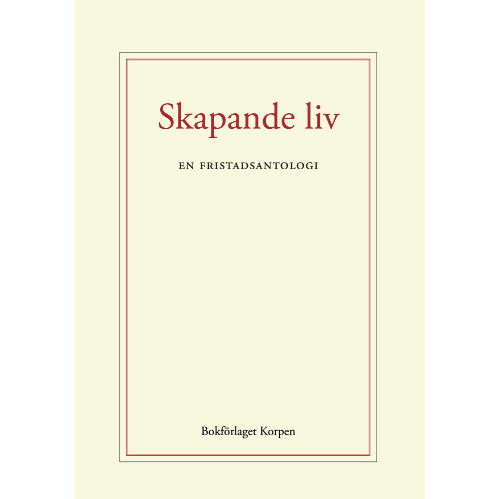 Skapande liv : en fristadsantologi (häftad) Bokförlaget Korpen