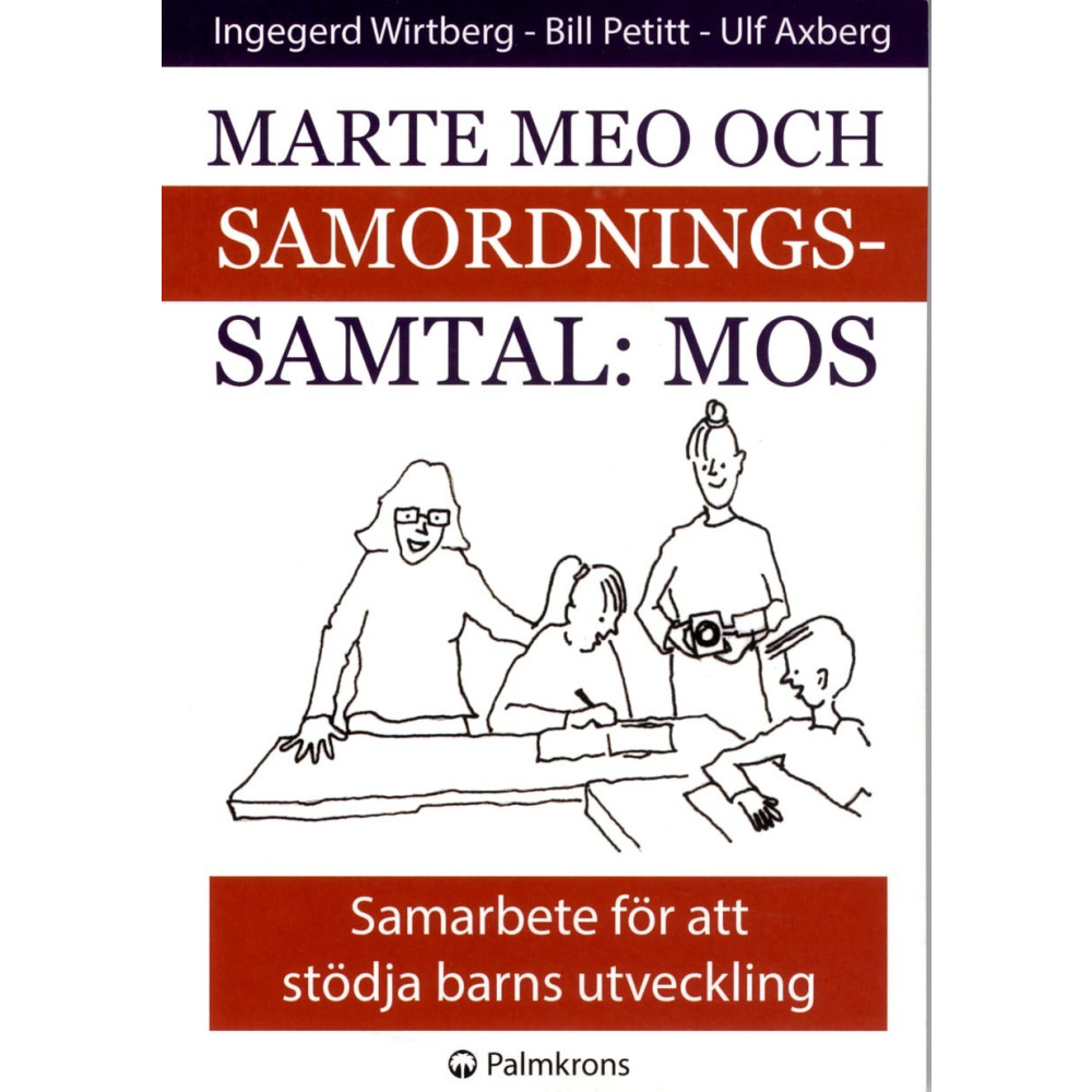 Marte meo och samordningssamtal : MOS : samarbete för att stödja barns utveckling (häftad) Ingegerd Wirtberg