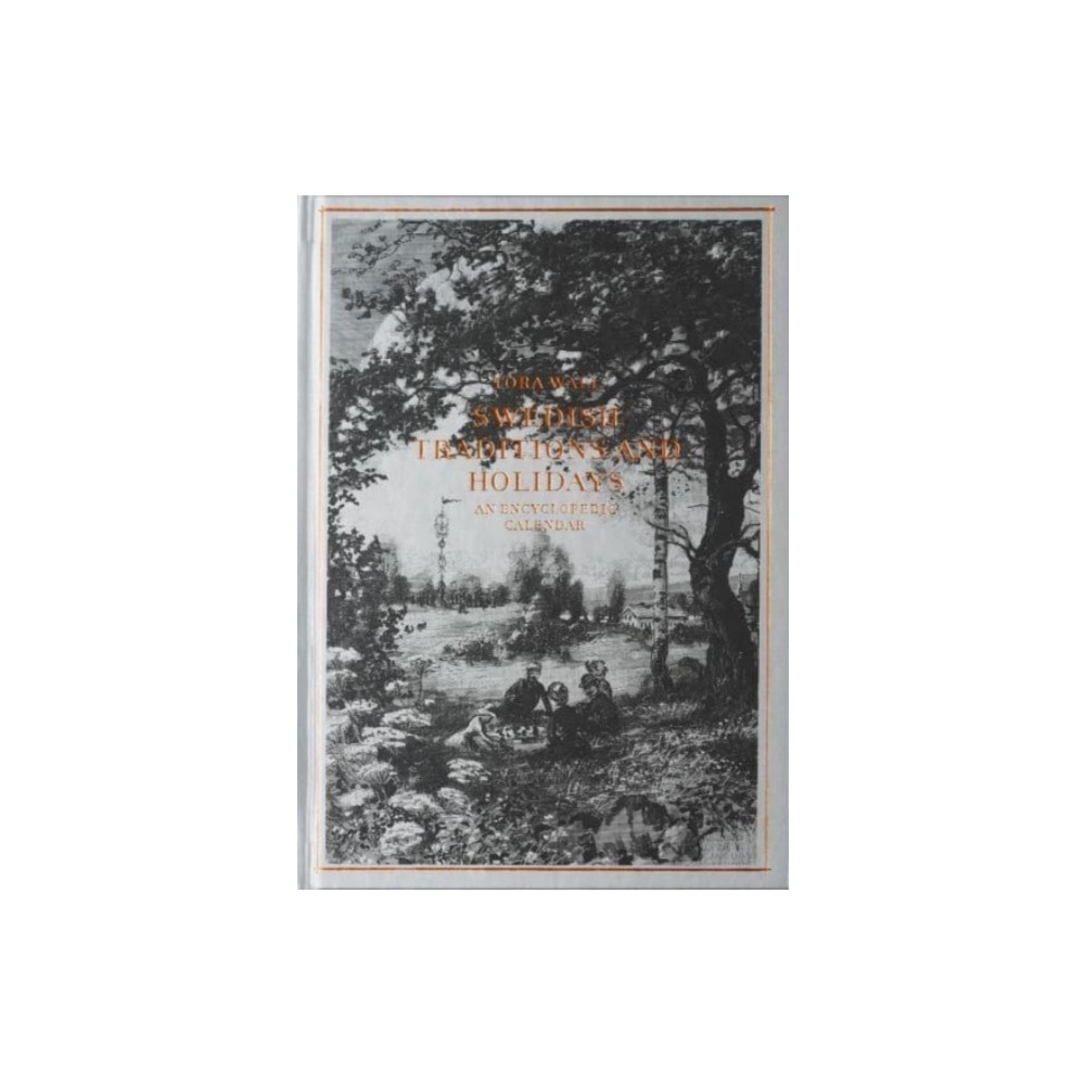 Swedish traditions and holidays : an encyclopedic calender (inbunden, english) Tora Wall