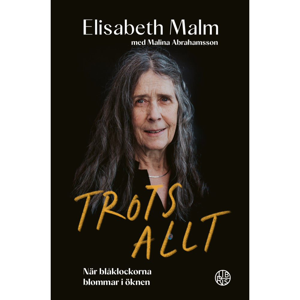 Trots allt : när blåklockorna blommar i öknen (inbunden)